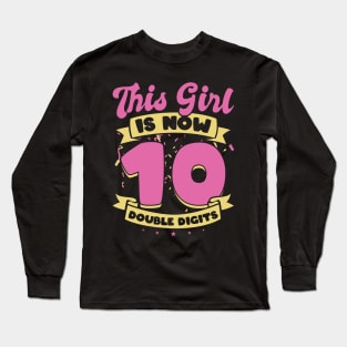 This girl is now 10 double digits Long Sleeve T-Shirt